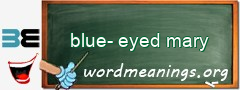 WordMeaning blackboard for blue-eyed mary